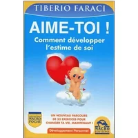 Aime-toi ! Comment développer l'estime de soi - Tiberio Faraci