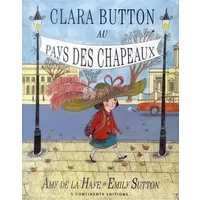 Clara Button au pays des chapeux. Ediz. illustrata - Amy De La Haye