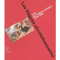 Vagues revolutionnaires (Les): ART DE L'AFFICHE POLITIQUE 1914-1989 - schnapp jeffrey
