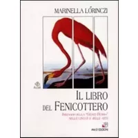 Il libro del fenicottero. Immagini della «Gente rossa» nelle lingue e nelle arti - Marinella Lörinczi
