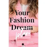 Your Fashion Dream - Moda: da sogno a realtà - Giada Graziano