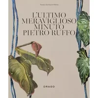 L'ultimo meraviglioso minuto. Pietro Ruffo. Ediz. italiana e inglese - unknown author