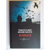 Mi fido di te - ABATE Francesco - CARLOTTO Massimo -