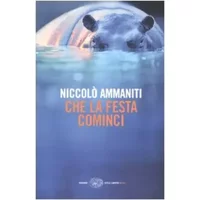 Che LA Festa Cominci - Niccolo Ammaniti