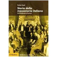 Storia della Massoneria Italiana. Dal Risorgimento al Fascismo. - Fulvio. Conti