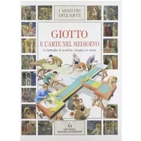 Giotto e l'arte nel Medioevo. Ediz. illustrata - L. Corrain