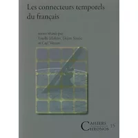 Les connecteurs temporels du français: 15 - Dejan Stosic, Estelle Moline, Carl Vetters, Collectif