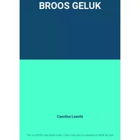 BROOS GELUK - Caroline Leavitt