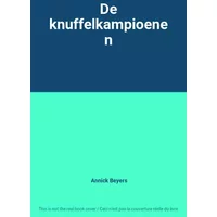 De knuffelkampioenen - Annick Beyers
