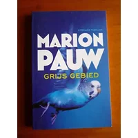 GRIJS GEBIED, by Marion Pauw, Softcover edition, 2015 in the Dutch Language - Marion Pauw