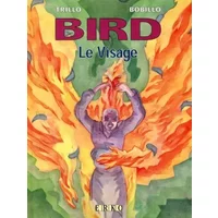Bird, tome 3 : Le Visage - Trillo, Bobillo