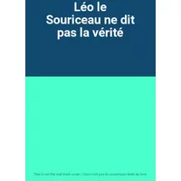 Léo le Souriceau ne dit pas la vérité