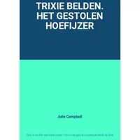 TRIXIE BELDEN. HET GESTOLEN HOEFIJZER - Julie Campbell