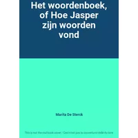 Het woordenboek, of Hoe Jasper zijn woorden vond - Marita De Sterck