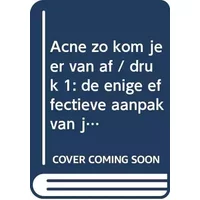 Acne zo kom je er van af: de enige effectieve aanp - unknown author