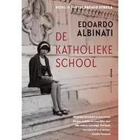 De katholieke school: roman - Edoardo Albinati