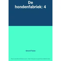 De hondenfabriek: 4 - Gerard Tonen