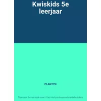 Kwiskids 5e leerjaar - PLANTYN