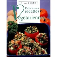 DELICIEUSES RECETTES VEGETARIENNES - Chantal Duroy