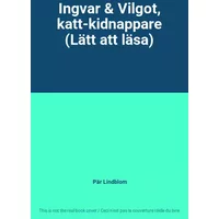 Ingvar & Vilgot, katt-kidnappare (Lätt att läsa) - Pär Lindblom