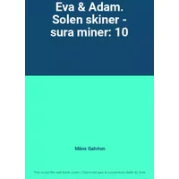 Eva & Adam. Solen skiner - sura miner: 10 - Måns Gahrton