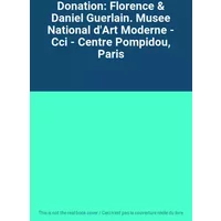 Donation: Florence & Daniel Guerlain. Musee National d'Art Moderne - Cci - Centre Pompidou, Paris