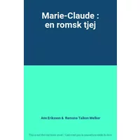 Marie-Claude : en romsk tjej - Ann Eriksson, Ramona Taikon Melker