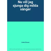 Nu vill jag sjunga dig milda sånger - Linda Olsson