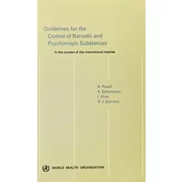 Guidelines for the Control of Narcotic and Psychotropic Substances: In the Context of International Treaties - Bror Rexed, K. Edmondson, Inayat Khan, Robert J. Samsom