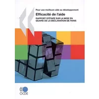 Pour une meilleure aide au développement Efficacité de l'aide : Rapport d'étape sur la mise en oeuvre de la Déclaration de Paris (French Edi - OECD Organisation for Economic Co-operation and Development