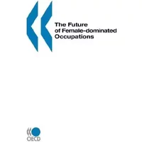The future of female-dominated occupations - Organization for Economic Co-operation and Development