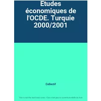 Etudes économiques de l'OCDE. Turquie 2000/2001 - Collectif