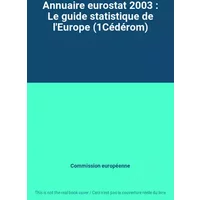 Annuaire eurostat 2003 : Le guide statistique de l'Europe (1Cédérom) - Commission européenne