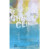 Le changement climatique - Hervé Le Treut, Guy Jacques