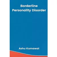 Borderline Personality Disorder - Ashu Kumawat