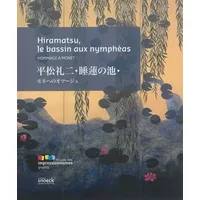 Hiramatsu: Le bassin aux Nymphéas, Hommage à Monet - Brigitte Koyama-Richard, Collectif