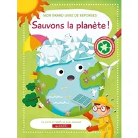 Sauvons la planète!: Mon grand livre de réponses - Collectif