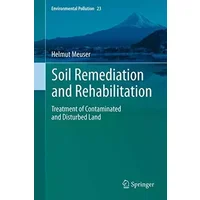 Soil Remediation and Rehabilitation: Treatment of Contaminated and Disturbed Land: 23 - Helmut Meuser