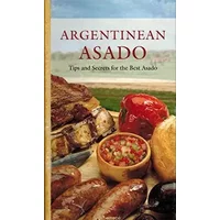 Argentinean Asado: Tips and Secrets for the Best Asado - Emece