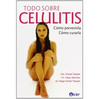 Todo sobre celulitis (Spanish Edition) - Ursula Tropper