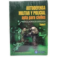 Autodefensa militar y policial/ Military and Police Self Defense (Spanish Edition) - Jorge Haracio Doglioli