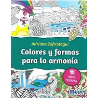 Colores Y Formas Para La Armonia - ADRIANA ZUFRIATEGUI