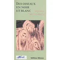 DES OISEAUX EN NOIR ET BLANC - MYRIAM RAZ-ZUNSZAJN