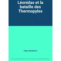 Léonidas et la bataille des Thermopyles - Fílipos Mandilarás