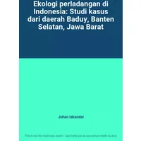 Ekologi perladangan di Indonesia: Studi kasus dari daerah Baduy, Banten Selatan, Jawa Barat - Johan Iskandar