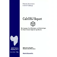 CAFEOBJ REPORT: THE LANGUAGE, PROOF TECHNIQUES, AND METHODOLOGIES FOR OBJECT-ORIENTED ALGEBRAIC SPECIFICATION (Amast Computing) - Razvan Diaconescu, Kokichi Futatsugi