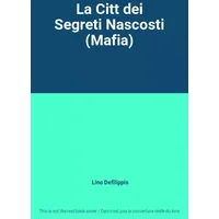 La Citt dei Segreti Nascosti (Mafia) - Lino Defilippis