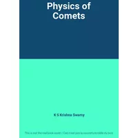 Physics of Comets - K S Krishna Swamy