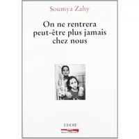 On ne rentrera peut-être plus jamais chez nous - Soumya Zahy
