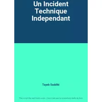 Un Incident Technique Independant - Tayeb Saddiki